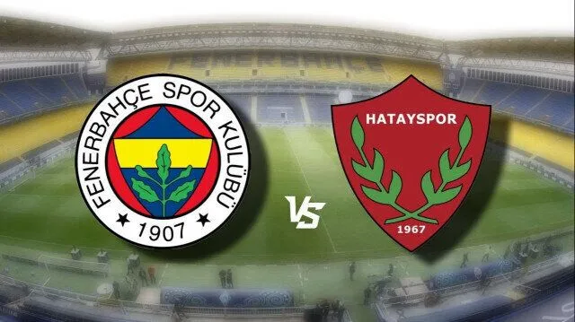 Fenerbahçe-Hatayspor maçı saat kaçta, ne zaman hangi kanalda! Fenerbahçe-Hatayspor maçı nereden izlenir?