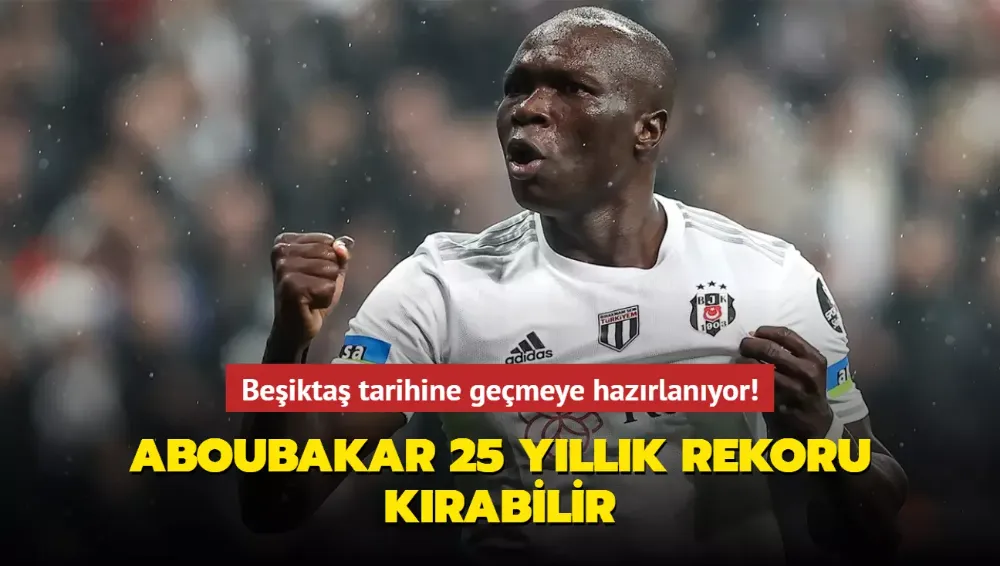 Aboubakar 25 yıllık rekoru kırabilir!