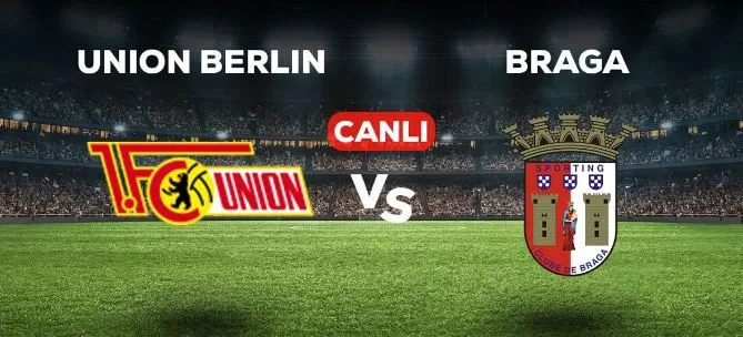 Union Berlin - Braga maçı CANLI izle!