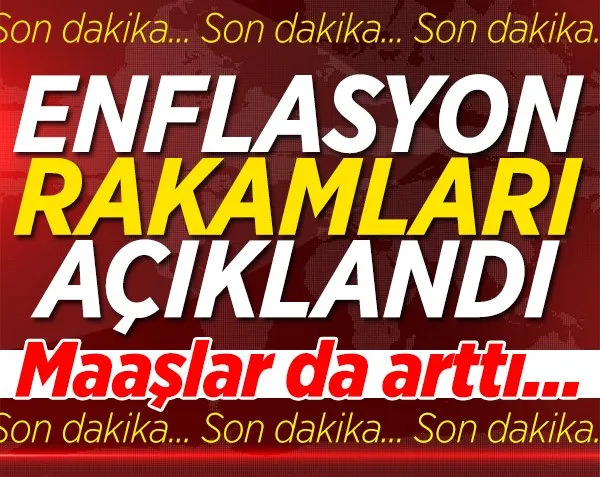 SON DAKİKA! Enflasyon rakamları açıklandı, maaşlar arttı...