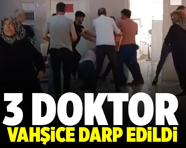 3 doktor vahşice darp edildi