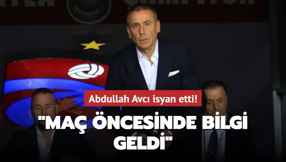 Abdullah Avcı isyan etti!