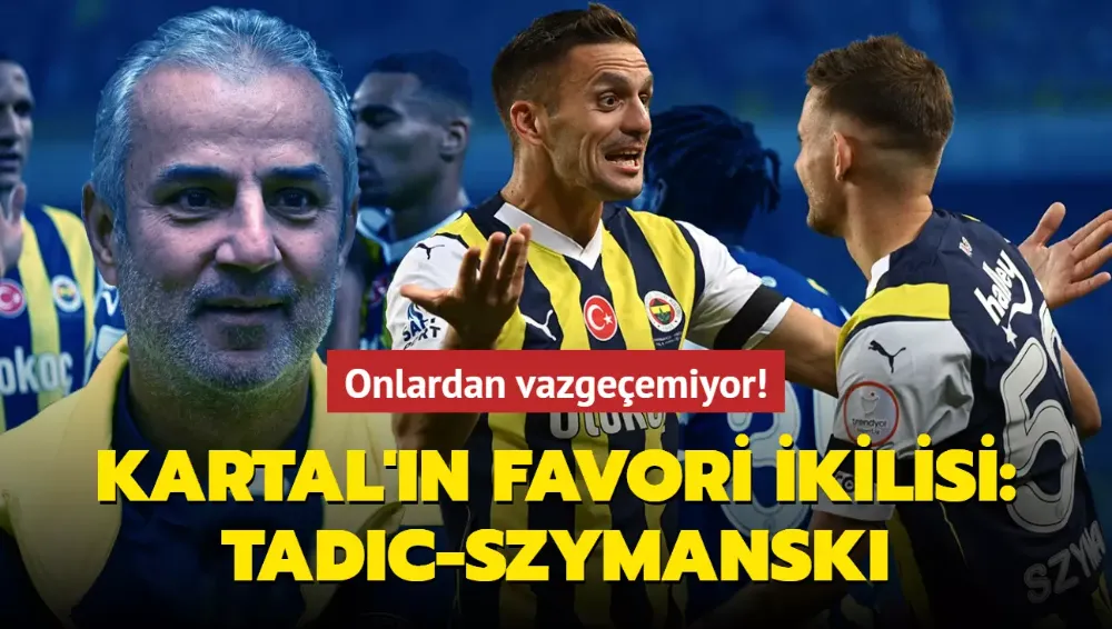 Tadic-Szymanski! Onlardan vazgeçemiyor...