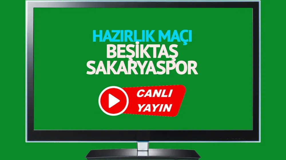 Beşiktaş Sakaryaspor maçı canlı yayınlanacak mı? Beşiktaş Sakaryaspor maçı canlı izle!