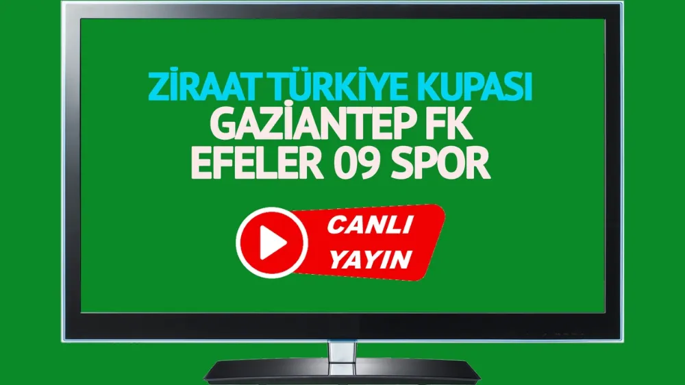 Gaziantep FK Efeler 09 maçı canlı nereden izlenir? Gaziantep FK Efeler 09 maçı canlı izleme linki var mı?