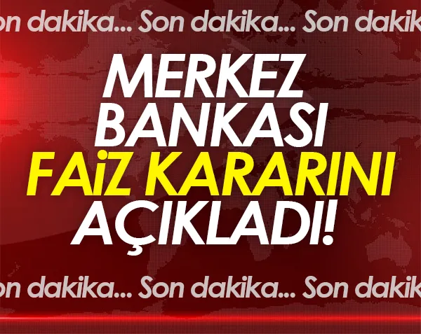 SON DAKİKA | Merkez Bankası faiz kararını açıkladı!