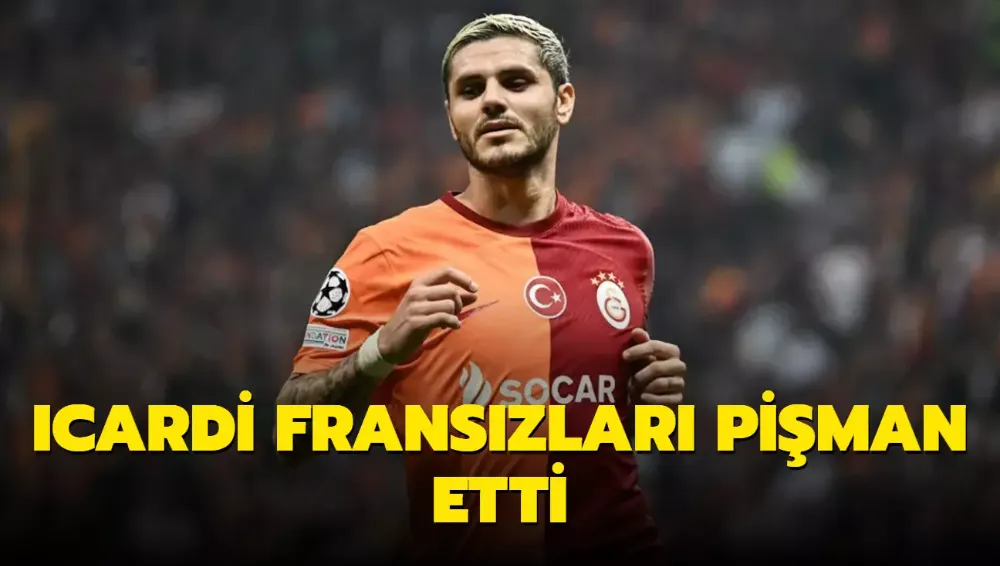 Icardi Fransızları pişman etti