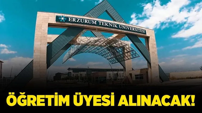 Erzurum Teknik Üniversitesi Öğretim Üyesi alacak!