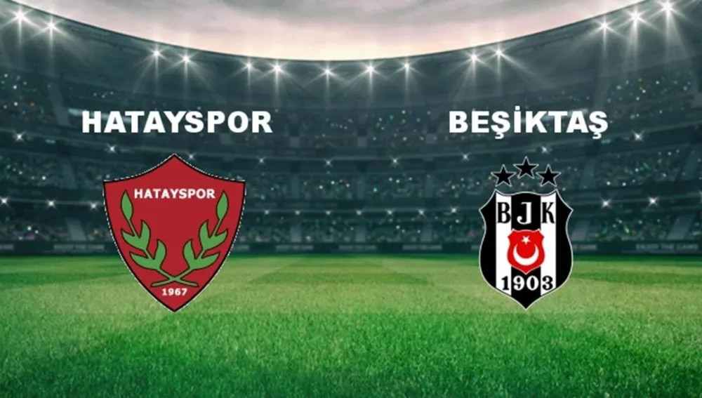 Hatayspor - Beşiktaş maçı ne zaman, saat kaçta? BJK maçı hangi kanalda?