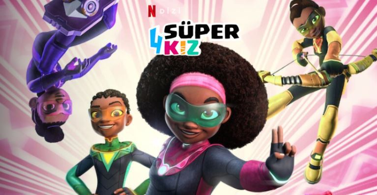 Netflix 4 Süper Kız Dizisi Konusu ve Oyuncuları