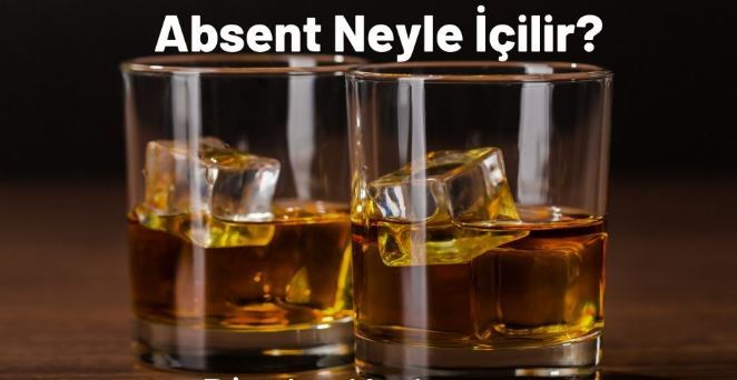 Absent Nasıl neyle İçilir? 