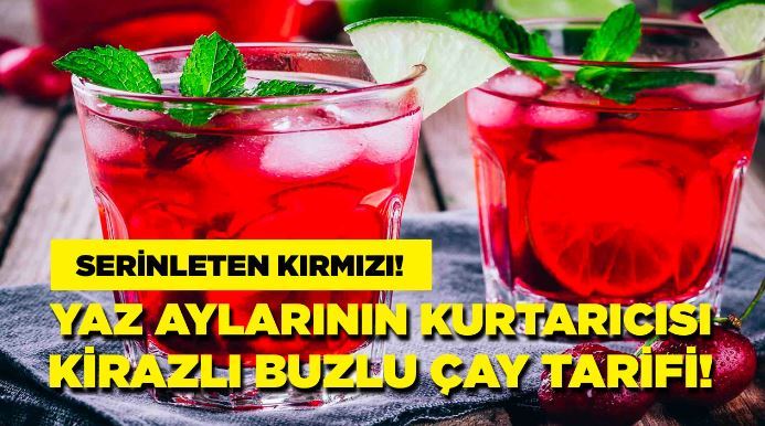 Buzlu çayın en lezzetli tarifi: Kirazlı buzlu çay nasıl yapılır?