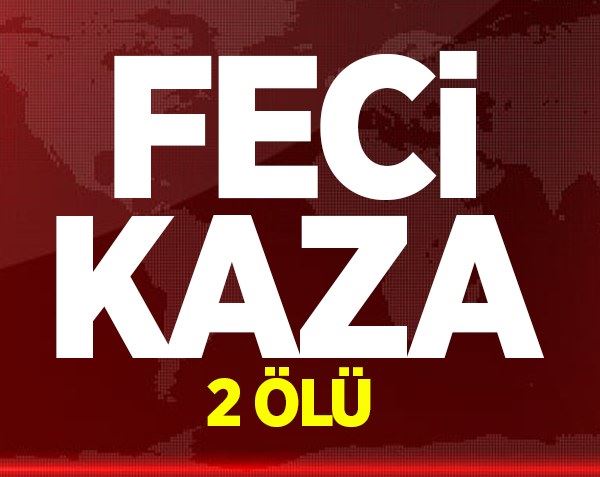 Feci kaza... 2 ölü, 4 yaralı