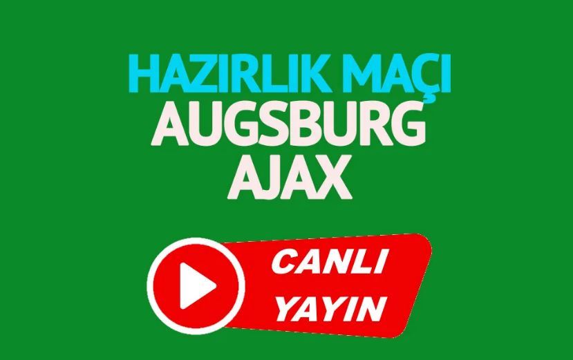 Augsburg Ajax maçı canlı yayınlanacak mı?