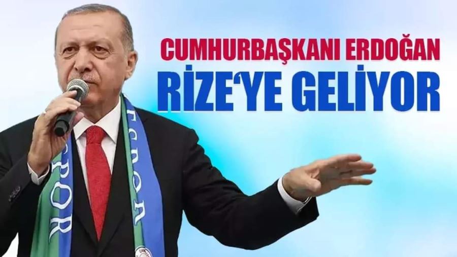 Cumhurbaşkanı Erdoğan Rize’ye Geliyor, Toplu Açılış Yapacak