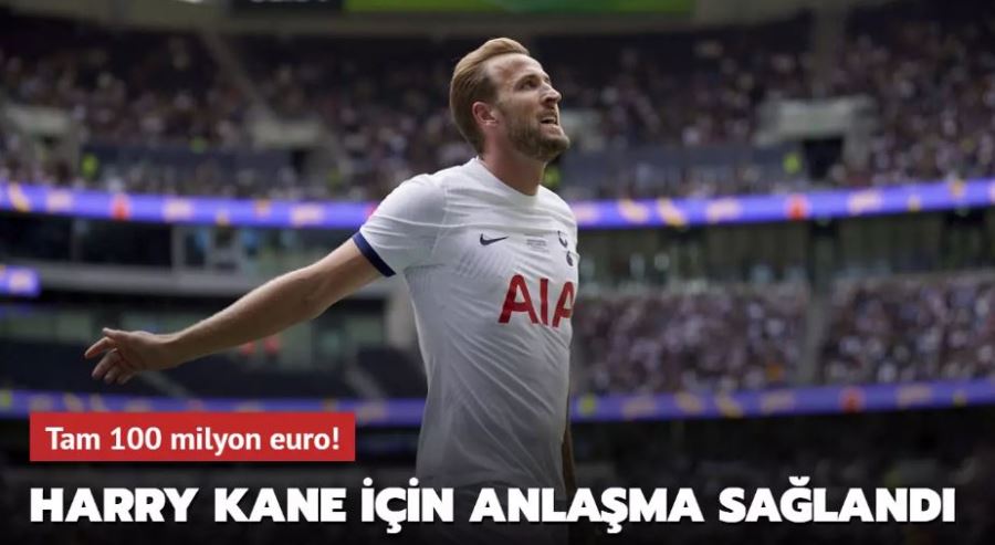 Harry Kane için anlaşma sağlandı