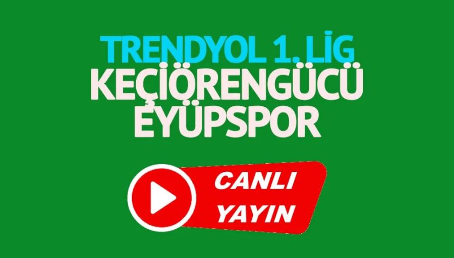 Keçiörengücü Eyüpspor maçı canlı izle