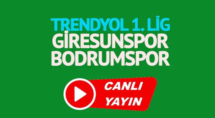 Giresunspor Bodrumspor maçı canlı izle