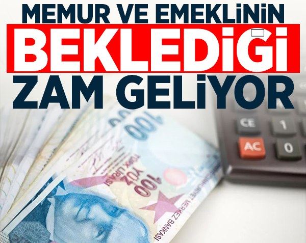 Memur ve emeklinin beklediği zam geliyor! işte yeni zamlı rakam...