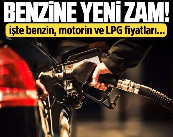 Benzine yeni zam! 16 Ağustos Çarşamba benzin, motorin ve LPG fiyatları...