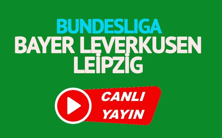 Bayer Leverkusen Leipzig maçı canlı izle