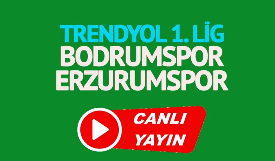 Bodrumspor Erzurumspor maçı canlı izle