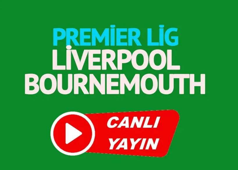 Liverpool Bournemouth maçı canlı izle