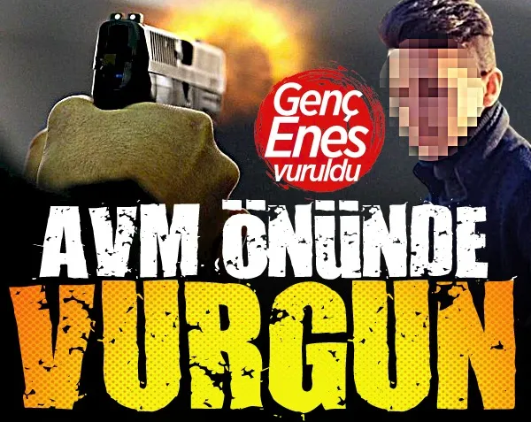 AVM önünde vurgun! Genç Enes vuruldu...