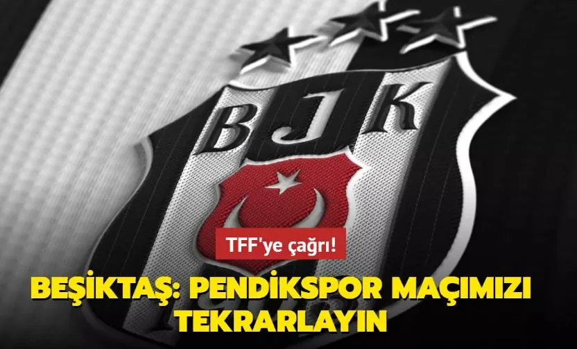 Beşiktaş: Pendikspor maçımızı tekrarlayın