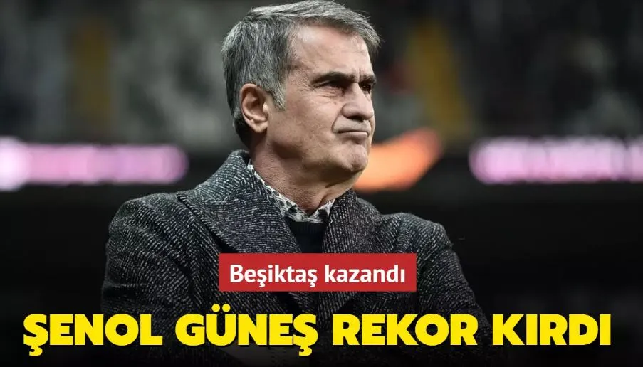 Şenol Güneş, Beşiktaş tarihinde bir rekor kırdı