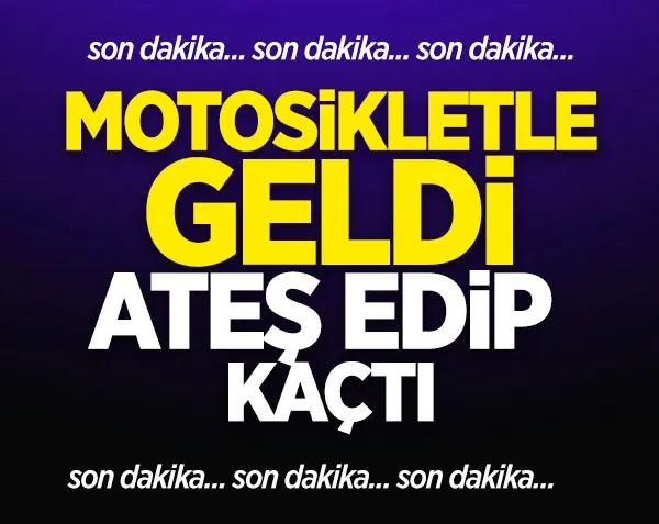 Motosikletle geldi, ateş edip kaçtı!