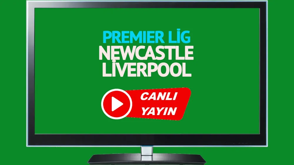 Newcastle Liverpool İngiltere Premier Lig maçı CANLI MAÇ İZLE! 