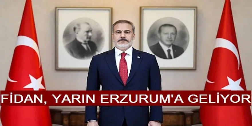 Dışişleri Bakanı Hakan Fidan, Erzurum