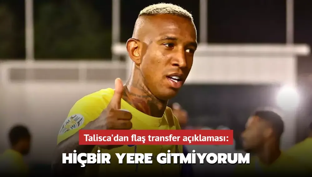 Talisca:Hiçbir yere gitmiyorum