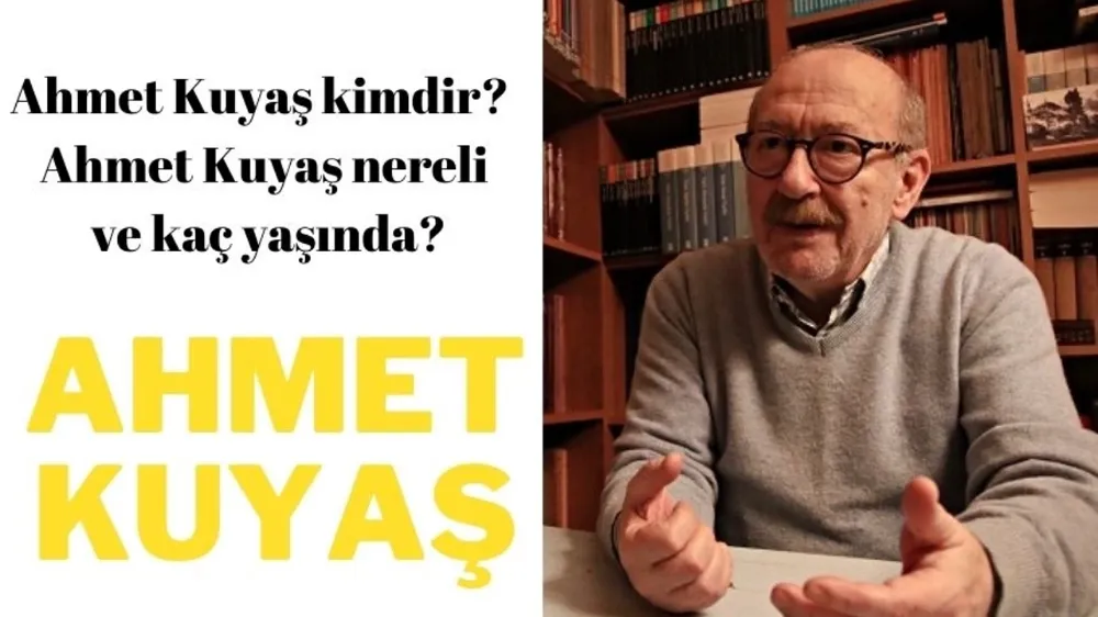 Ahmet Kuyaş kimdir? 