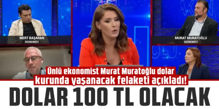 Ünlü Ekonomist Murat Muratoğlu: Dolar Kurunda Felaket Senaryosu!