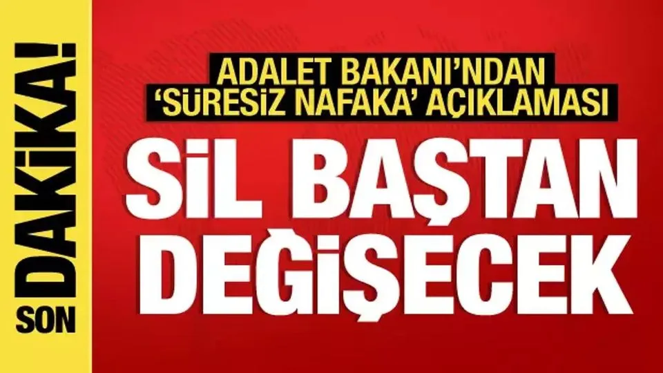 Süresiz nafaka devam edecek mi? Bakan Tunç