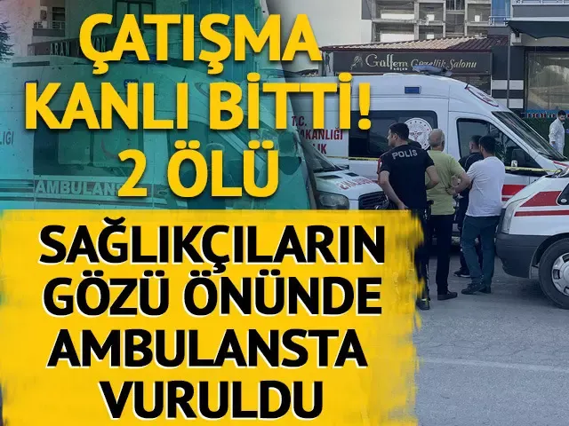 Silahlı çatışmada ortalık savaş alanına döndü! Ambulansın içinde öldürüldü