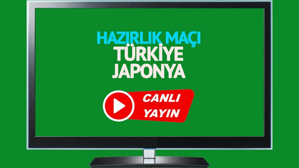 Türkiye Japonya hazırlık CANLI MAÇ İZLE!