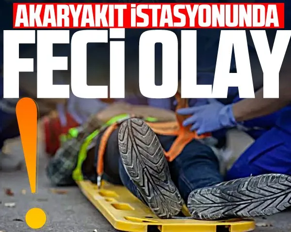 Akaryakıt istasyonunda feci olay!