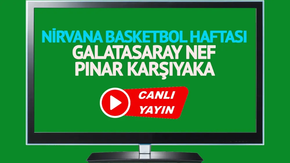 Galatasaray NEF Pınar Karşıyaka maçı canlı yayınlanacak mı? 
