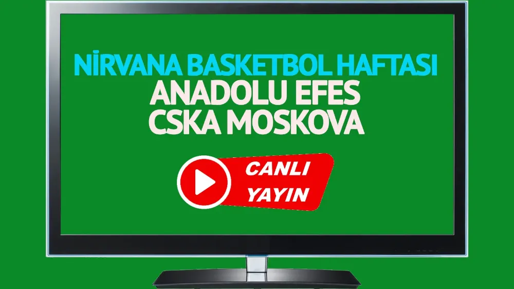 Anadolu Efes CSKA Moskova maçı canlı yayınlanacak mı? 