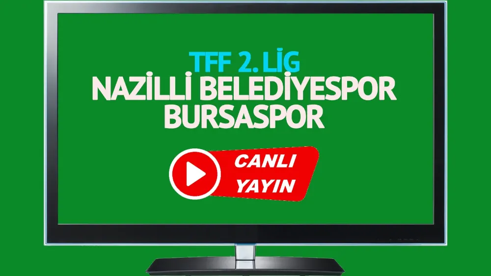 Nazilli Belediyespor Bursaspor maçı canlı yayınlanacak mı?