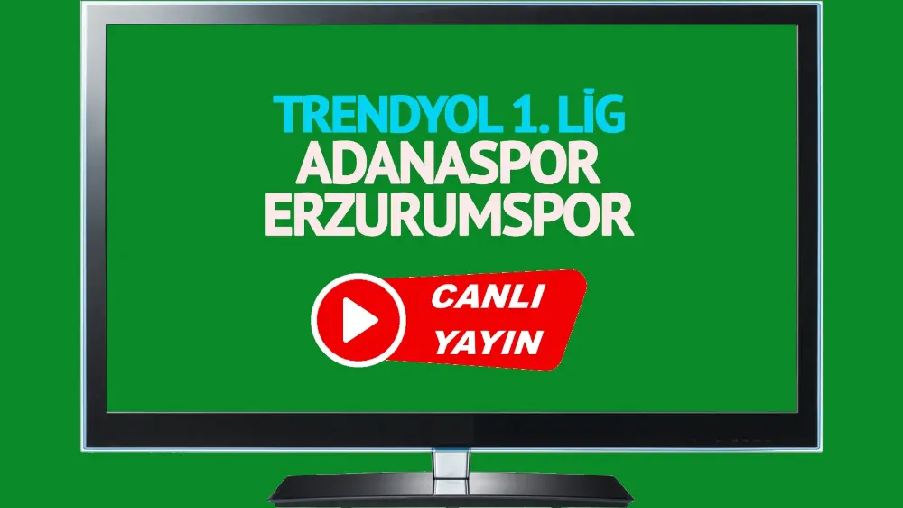 CANLI MAÇ İZLE! Adanaspor Erzurumspor Trendyol 1. Lig maçı 