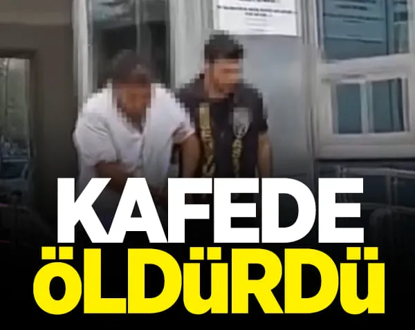 Kafede bıçaklayarak öldürdü