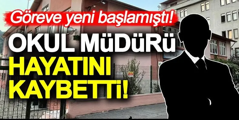 Göreve Yeni Başlamıştı! Okul Müdürü Gür Hayatını Kaybetti!