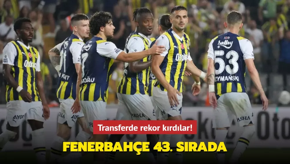 Fenerbahçe Transferde rekor kırdı!