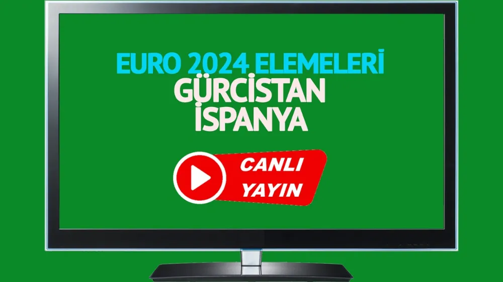 Gürcistan İspanya UEFA Euro 2024 Elemeleri maçı canlı izle