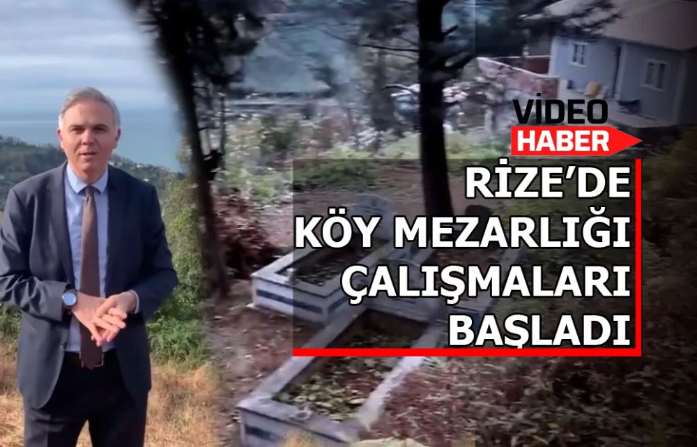 Rize’de köy mezarlığı için çalışmalar başladı