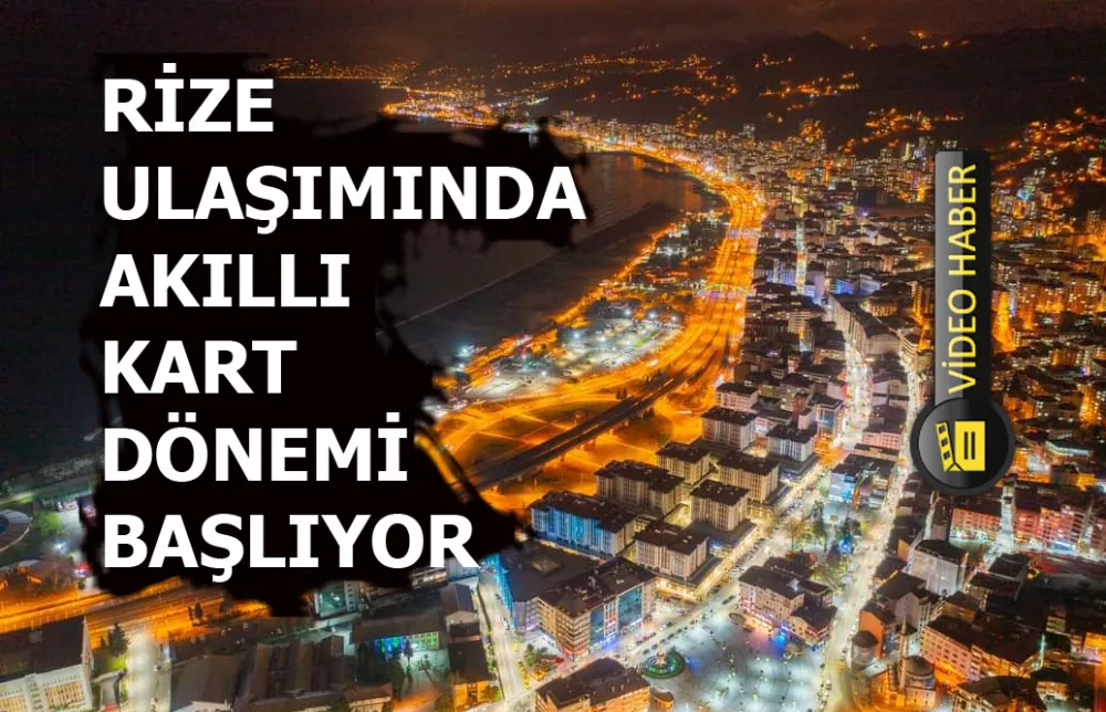 Rize ulaşımında akıllı kart dönemi başlıyor